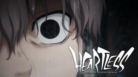 Heartless | Shishitoren Arc: The Backstory